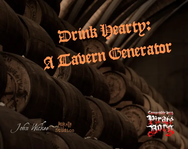 Drink Hearty: A Tavern Generator, compatable with Pirate Borg, by John Wickee.